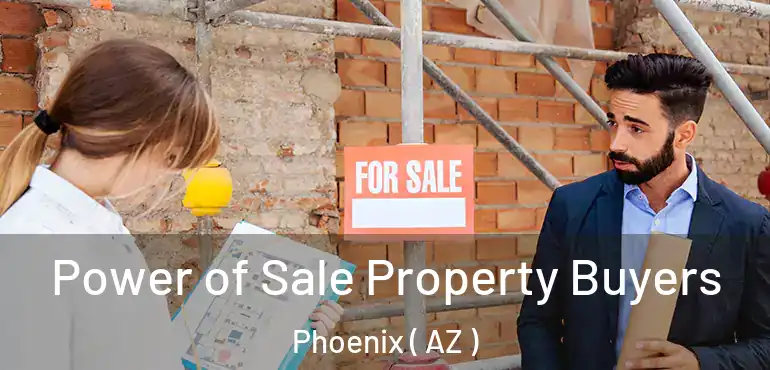  Power of Sale Property Buyers Phoenix ( AZ )
