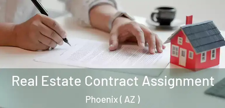  Real Estate Contract Assignment Phoenix ( AZ )