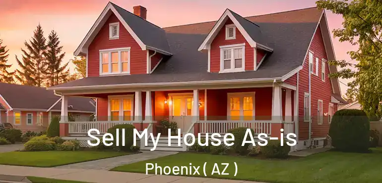  Sell My House As-is Phoenix ( AZ )