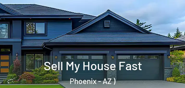  Sell My House Fast Phoenix - AZ )