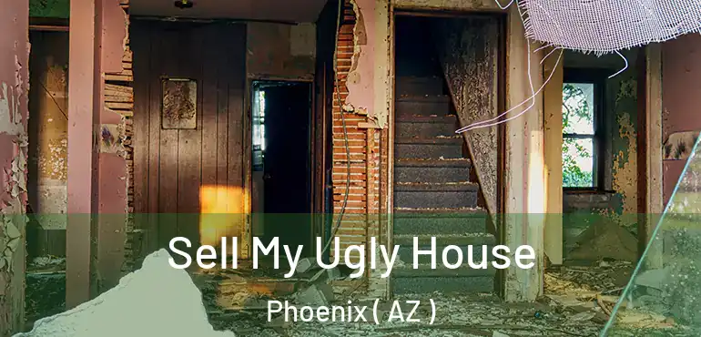  Sell My Ugly House Phoenix ( AZ )